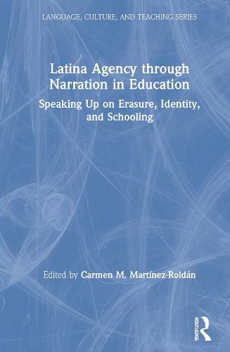 Cover image for Latina Agency through Narration in Education: Speaking Up on Erasure, Identity, and Schooling