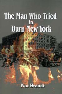 Cover image for The Man Who Tried to Burn New York