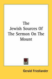 Cover image for The Jewish Sources of the Sermon on the Mount