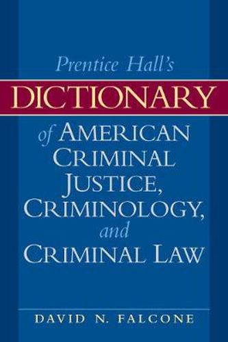 Dictionary of American Criminal Justice, Criminology and Law