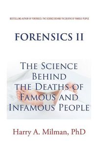 Cover image for Forensics II: The Science Behind the Deaths of Famous and Infamous People