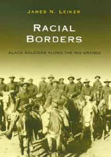 Cover image for Racial Borders: Black Soldiers Along the Rio Grande