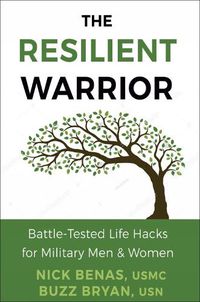 Cover image for Resilient Warrior: The: Battle-Tested Life Hacks for Military Men & Women