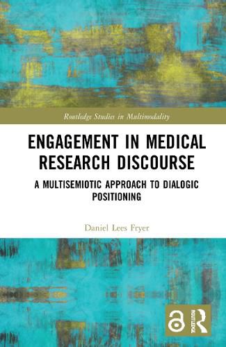 Engagement in Medical Research Discourse: A Multisemiotic Approach to Dialogic Positioning