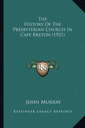 Cover image for The History of the Presbyterian Church in Cape Breton (1921)the History of the Presbyterian Church in Cape Breton (1921)