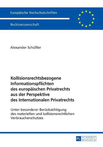 Cover image for Kollisionsrechtsbezogene Informationspflichten Des Europaeischen Privatrechts Aus Der Perspektive Des Internationalen Privatrechts: Unter Besonderer Beruecksichtigung Des Materiellen Und Kollisionsrechtlichen Verbraucherschutzes