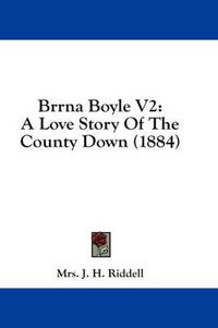 Cover image for Brrna Boyle V2: A Love Story of the County Down (1884)