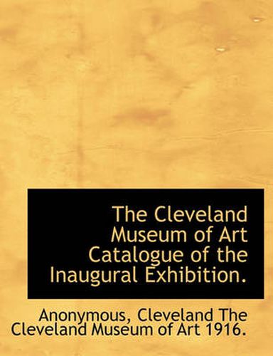 Cover image for The Cleveland Museum of Art Catalogue of the Inaugural Exhibition.