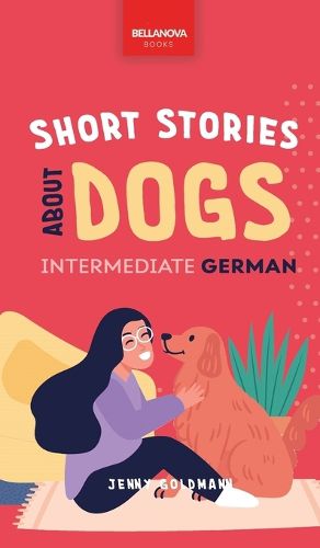 Cover image for Short Stories about Dogs in Intermediate German (B1-B2 CEFR)