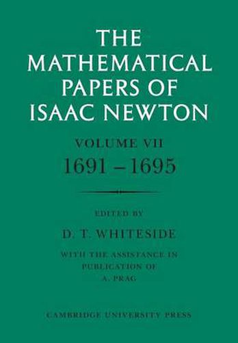 Cover image for The Mathematical Papers of Isaac Newton: Volume 7, 1691-1695