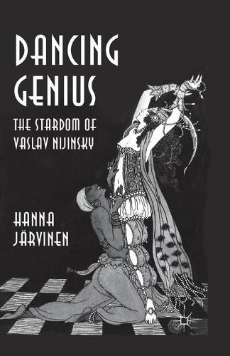 Cover image for Dancing Genius: The Stardom of Vaslav Nijinsky