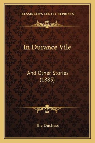 Cover image for In Durance Vile: And Other Stories (1885)