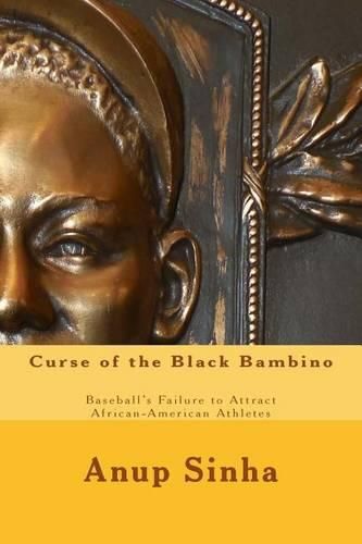 Curse of the Black Bambino: Baseball's Failure to Attract African-American Athletes