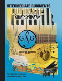 Cover image for Intermediate Rudiments Workbook - Ultimate Music Theory: Intermediate Music Theory Workbook (Ultimate Music Theory) includes UMT Guide & Chart, 12 Step-by-Step Lessons & 12 Review Tests to Dramatically Increase Retention!