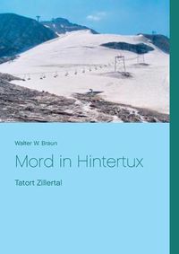 Cover image for Mord in Hintertux: Tatort Zillertal