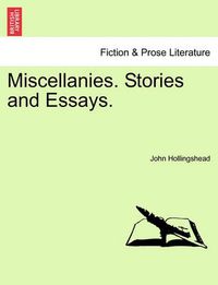 Cover image for Miscellanies. Stories and Essays.