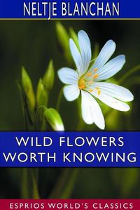 Cover image for Wild Flowers Worth Knowing (Esprios Classics)