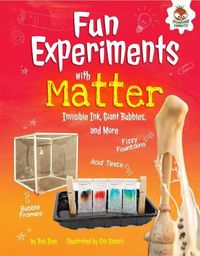Cover image for Fun Experiments with Matter: Invisible Ink, Giant Bubbles, and More