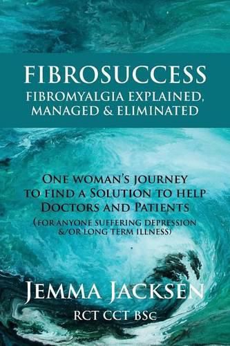 Cover image for FibroSuccess: Fibromyalgia Explained, Managed & Eliminated
