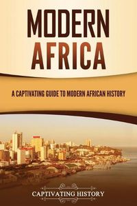 Cover image for Modern Africa: A Captivating Guide to Modern African History