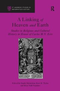 Cover image for A Linking of Heaven and Earth: Studies in Religious and Cultural History in Honor of Carlos M.N. Eire