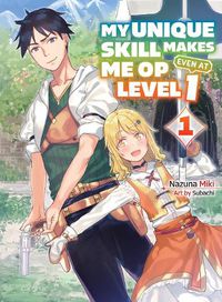 Cover image for My Unique Skill Makes Me Op Even At Level 1 Vol 1 (light Novel)