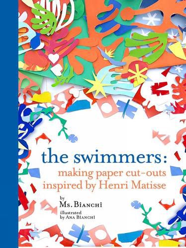 Cover image for The Swimmers: Making Paper Cut-Outs Inspired by Henri Matisse