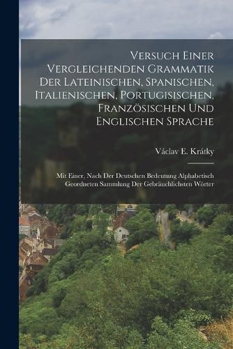 Cover image for Versuch Einer Vergleichenden Grammatik Der Lateinischen, Spanischen, Italienischen, Portugisischen, Franzoesischen Und Englischen Sprache