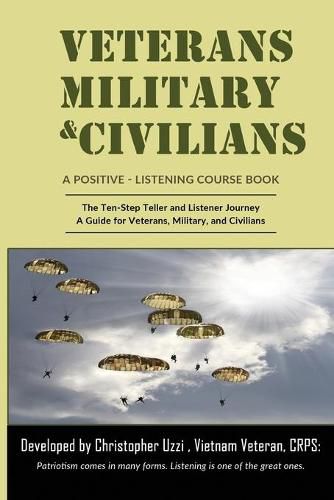 Cover image for Veterans-Military-Civilians A Positive-Listening Course Book: : The Ten-Step Teller and Listener Journey A Guide for Veterans, Military, and Civilians