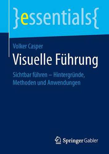 Cover image for Visuelle Fuhrung: Sichtbar fuhren - Hintergrunde, Methoden und Anwendungen