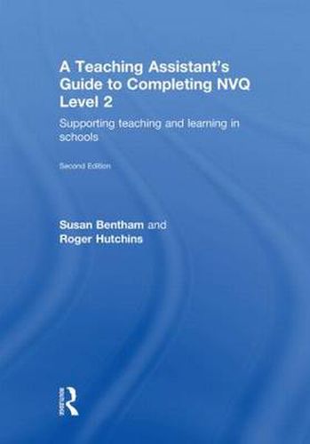 Cover image for A Teaching Assistant's Guide to Completing NVQ Level 2: Supporting Teaching and Learning in Schools