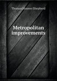 Cover image for Metropolitan improvements