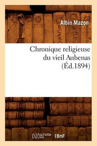 Chronique Religieuse Du Vieil Aubenas (Ed.1894)