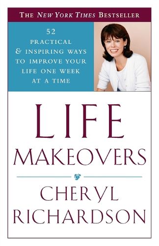 Cover image for Life Makeovers: 52 Practical & Inspiring Ways to Improve Your Life One Week at a Time