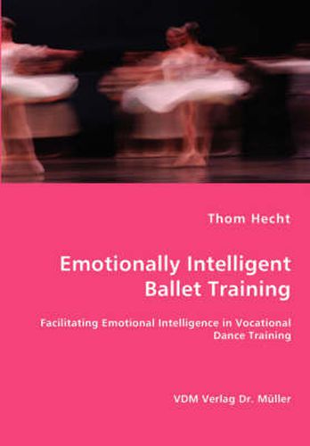 Cover image for Emotionally Intelligent Ballet Training- Facilitating Emotional Intelligence in Vocational Dance Training