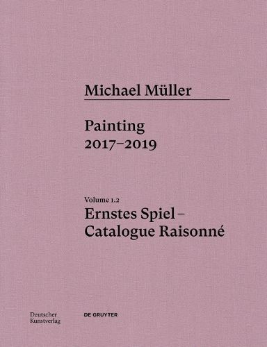 Cover image for Michael Mueller. Ernstes Spiel. Catalogue Raisonne