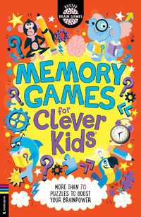 Cover image for Memory Games for Clever Kids (R): More than 70 puzzles to boost your brain power