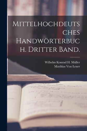 Cover image for Mittelhochdeutsches Handwoerterbuch. Dritter Band.