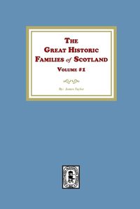 Cover image for The Great Historic Families of Scotland, Volume #1