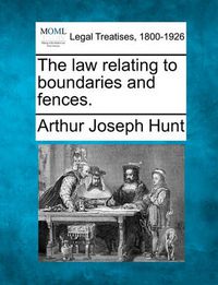 Cover image for The Law Relating to Boundaries and Fences.