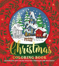 Cover image for Christmas Coloring Book: Celebrate and Color Your Way Through the Holidays!