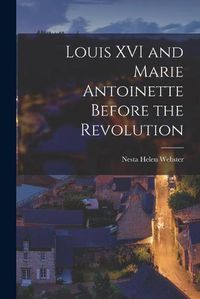 Cover image for Louis XVI and Marie Antoinette Before the Revolution