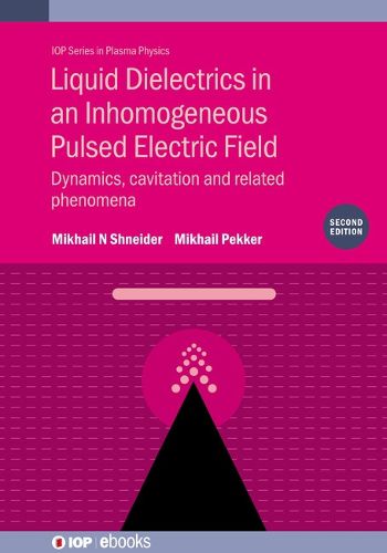 Cover image for Liquid Dielectrics in an Inhomogeneous Pulsed Electric Field (Second Edition): Dynamics, cavitation and related phenomena