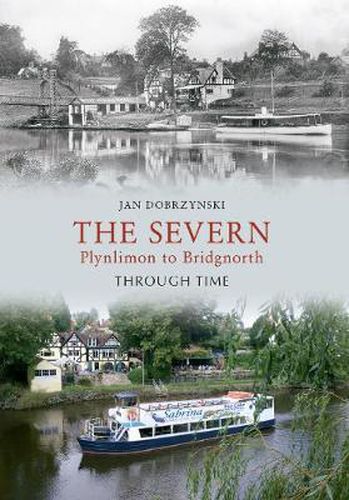 Cover image for The Severn Plynlimon to Bridgnorth Through Time