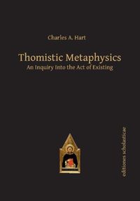 Cover image for Thomistic Metaphysics: An Inquiry into the Act of Existing