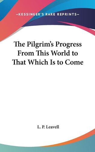 Cover image for The Pilgrim's Progress from This World to That Which Is to Come