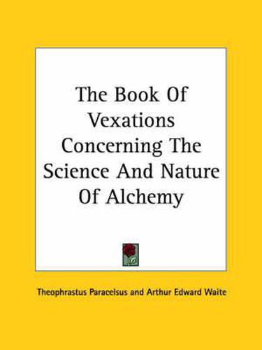 Cover image for The Book of Vexations Concerning the Science and Nature of Alchemy