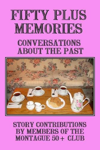 Fifty Plus Memories: Conversations about the Past