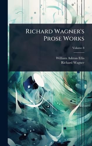 Cover image for Richard Wagner's Prose Works