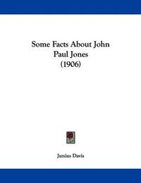 Cover image for Some Facts about John Paul Jones (1906)